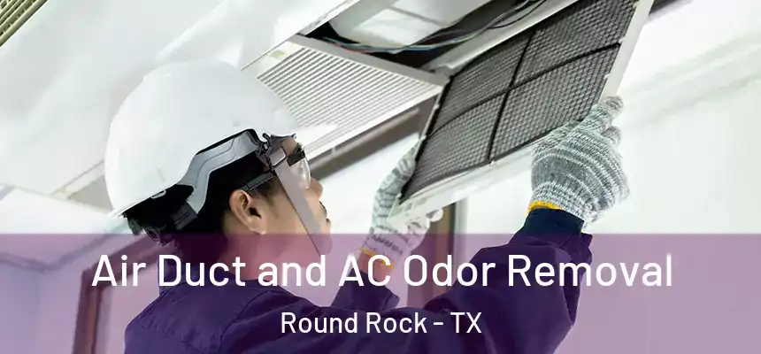  Air Duct and AC Odor Removal Round Rock - TX