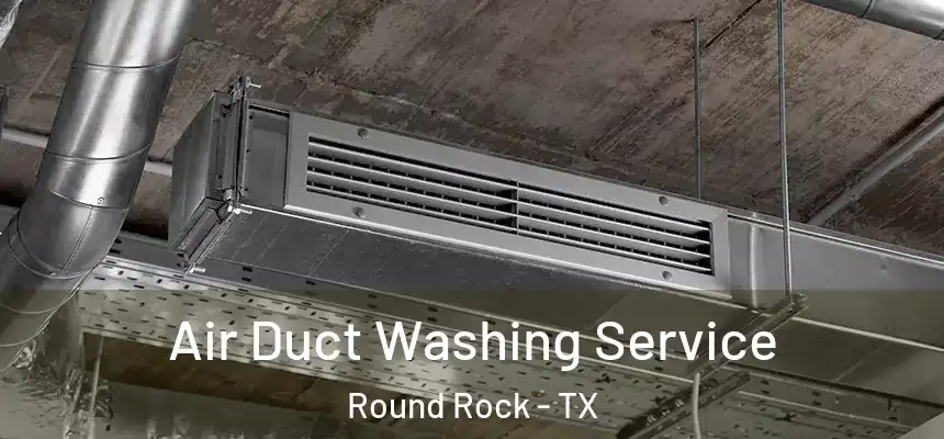  Air Duct Washing Service Round Rock - TX